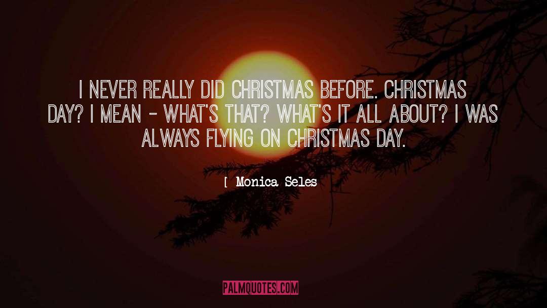 Christmas Day quotes by Monica Seles