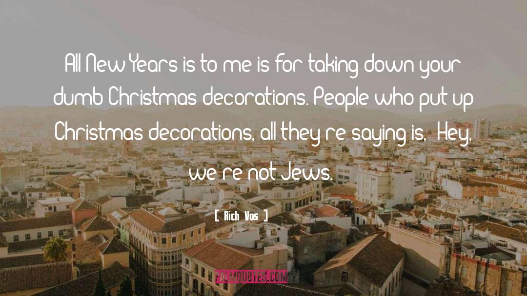 Christmas Decorations quotes by Rich Vos
