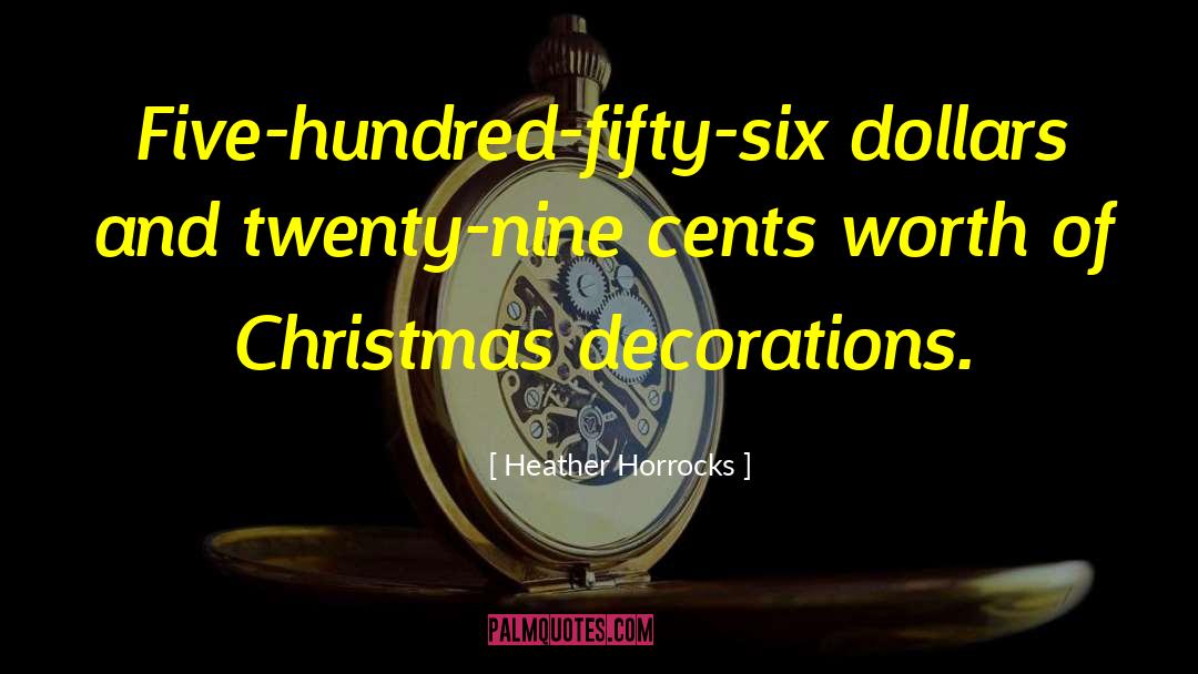 Christmas Decorations quotes by Heather Horrocks