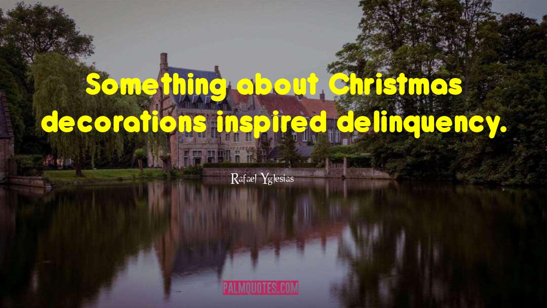 Christmas Decorations quotes by Rafael Yglesias