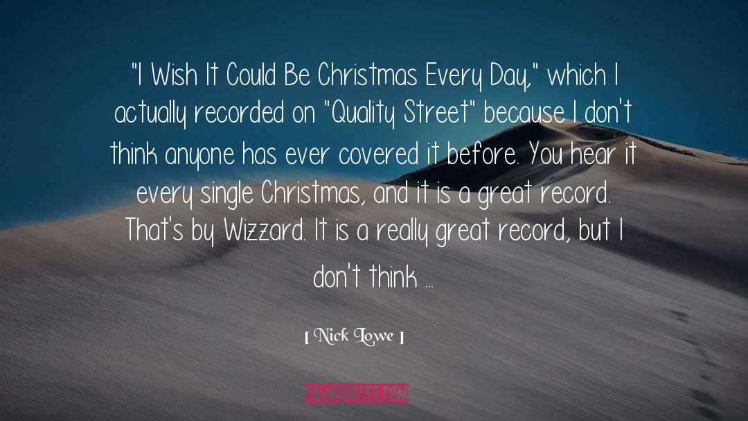 Christmas Every Day quotes by Nick Lowe