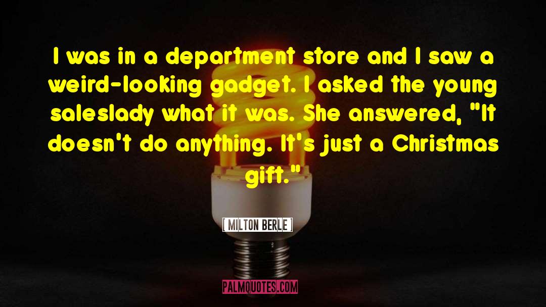Christmas Gift quotes by Milton Berle