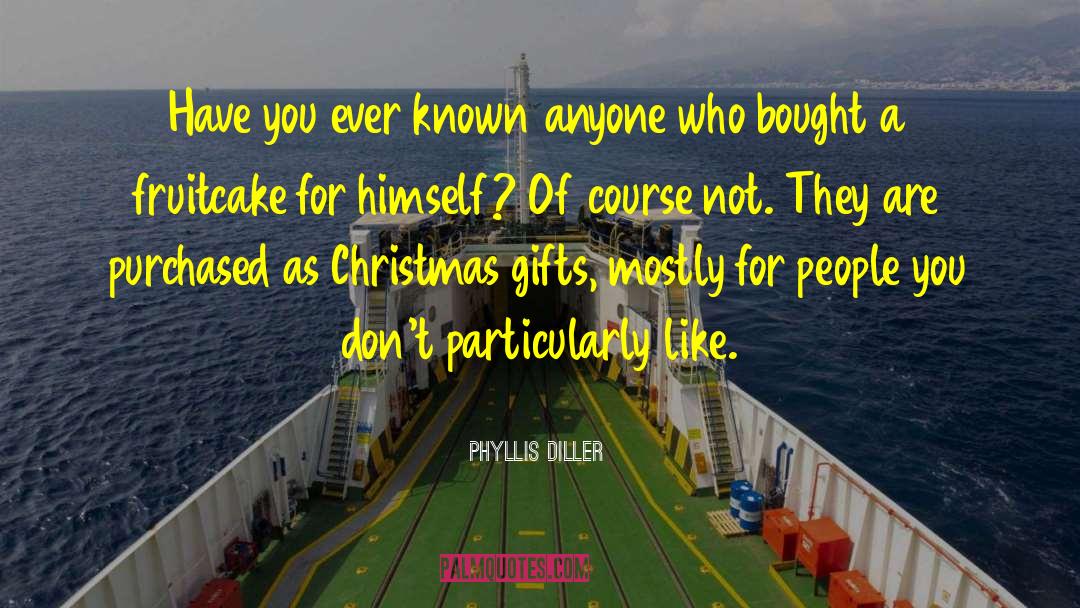 Christmas Gifts quotes by Phyllis Diller