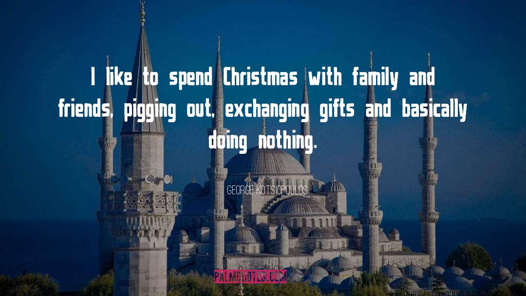 Christmas Gifts quotes by George Kotsiopoulos