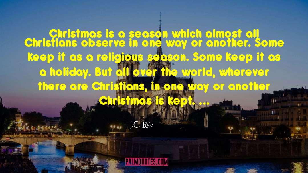 Christmas Holiday quotes by J.C. Ryle