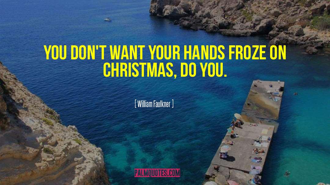 Christmas Invites quotes by William Faulkner