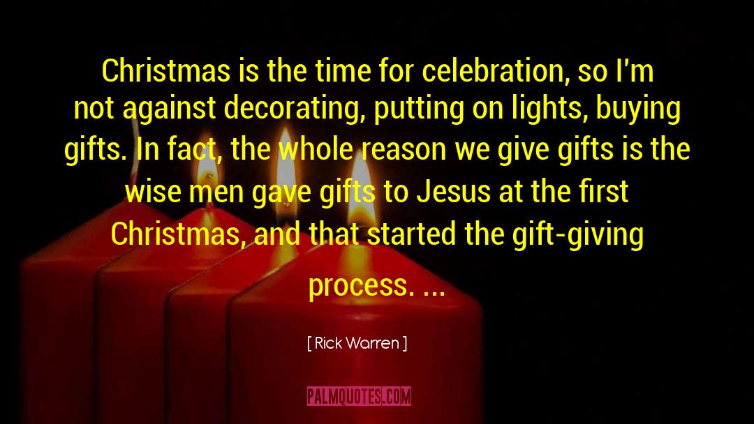 Christmas Is A Time Of Giving quotes by Rick Warren