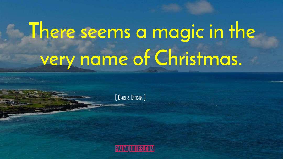 Christmas Magic quotes by Charles Dickens