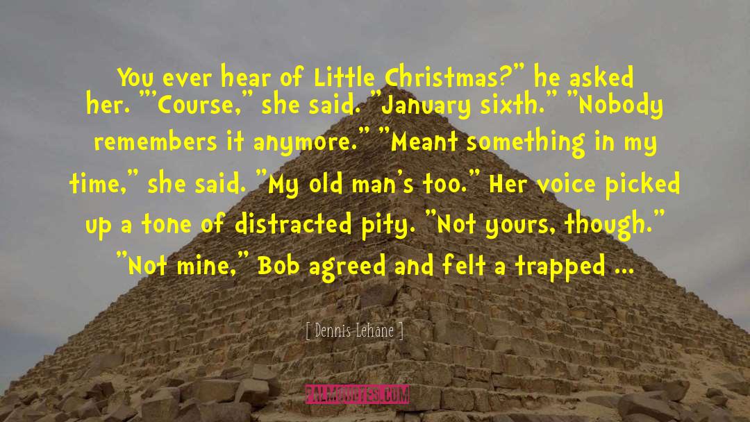 Christmas Novellas quotes by Dennis Lehane