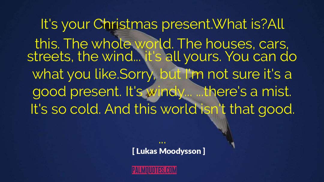 Christmas Present quotes by Lukas Moodysson