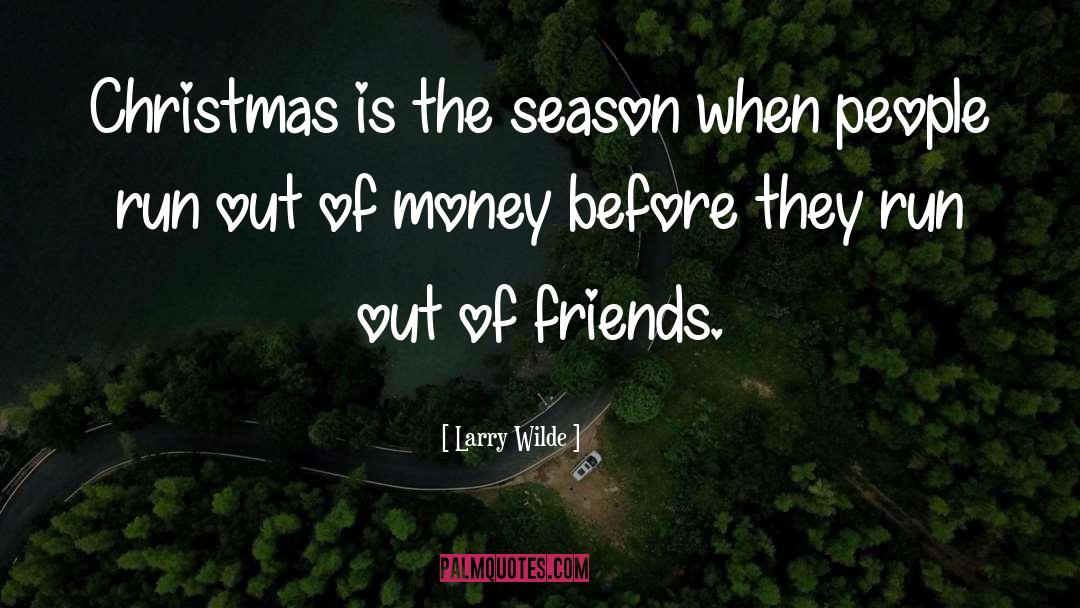 Christmas Season Of Giving quotes by Larry Wilde