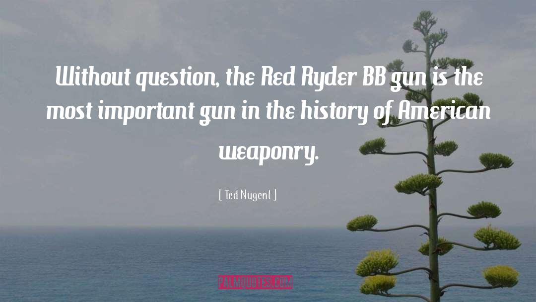 Christmas Story Bb Gun Quote quotes by Ted Nugent