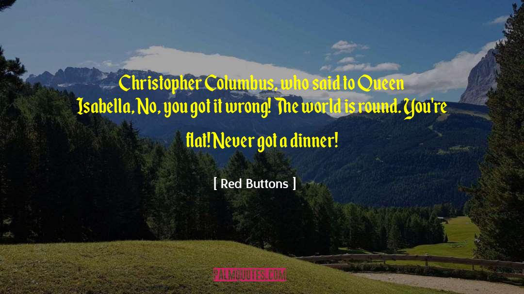 Christopher Columbus quotes by Red Buttons