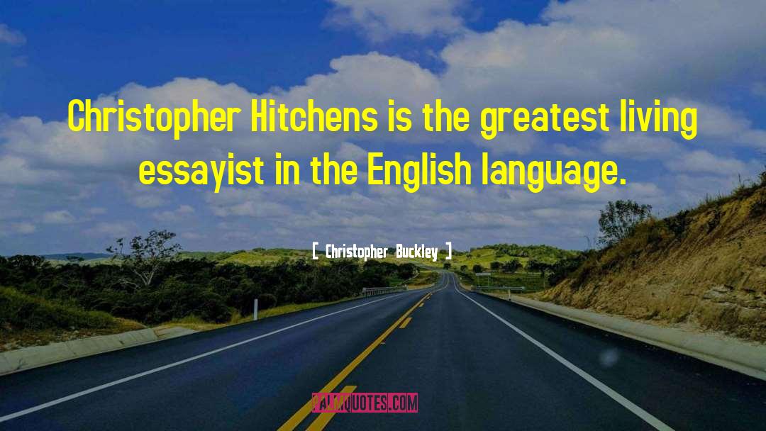 Christopher Hitchens quotes by Christopher Buckley