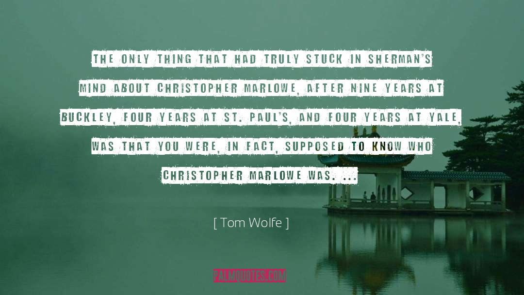 Christopher Marlowe quotes by Tom Wolfe