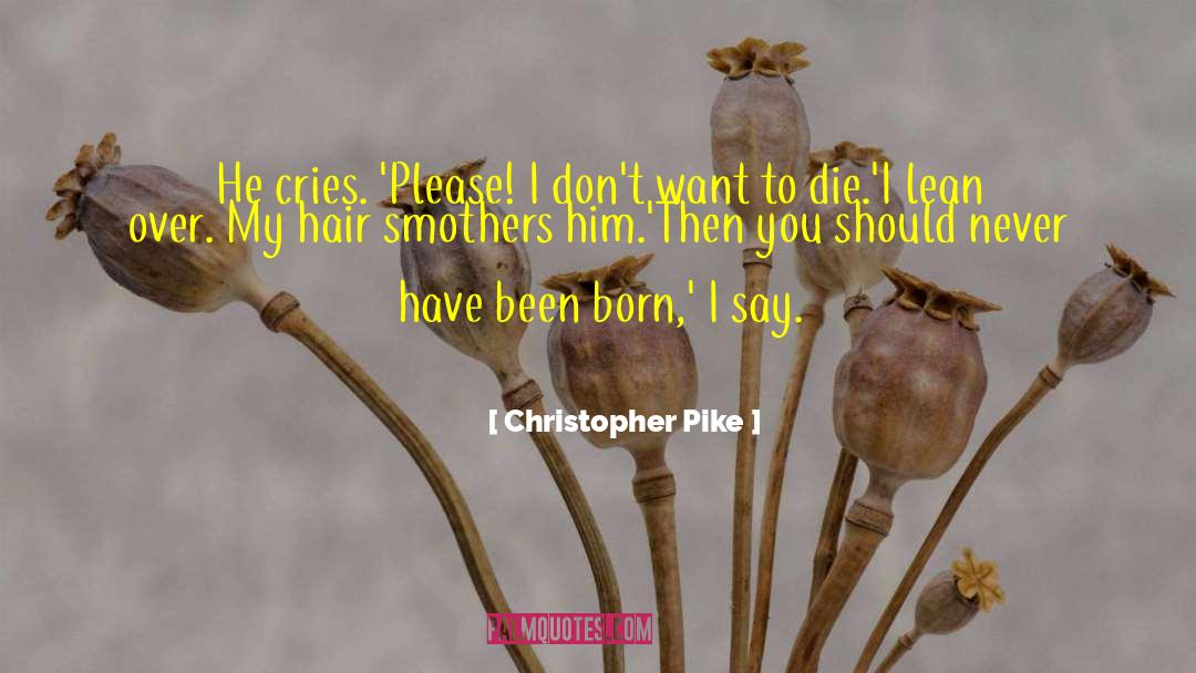 Christopher Pike quotes by Christopher Pike