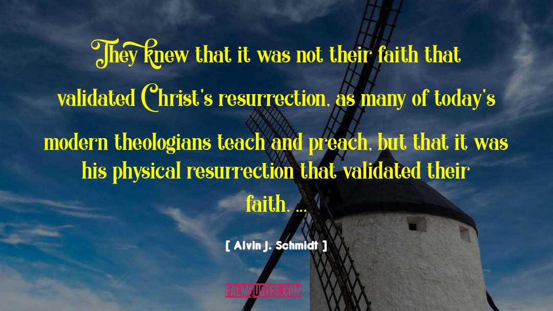 Christs Resurrection quotes by Alvin J. Schmidt