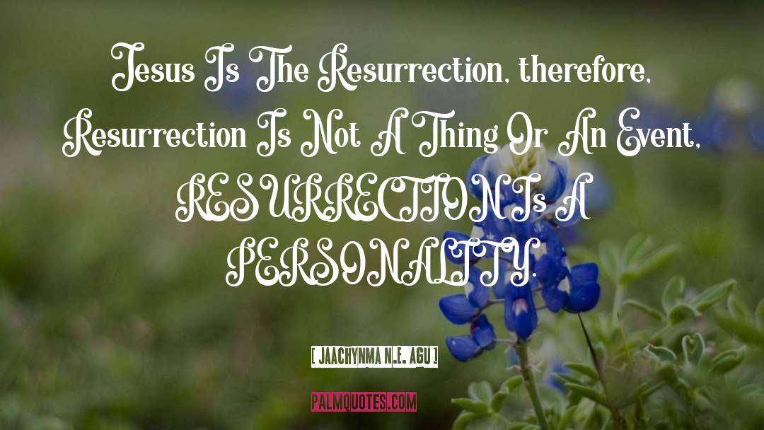 Christs Resurrection quotes by Jaachynma N.E. Agu