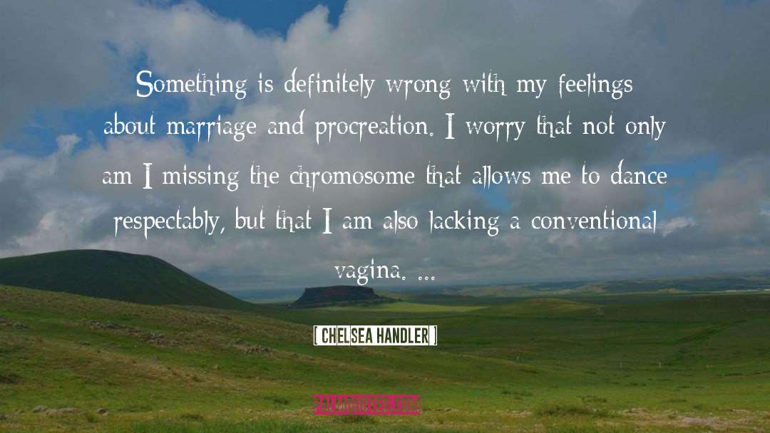 Chromosome quotes by Chelsea Handler