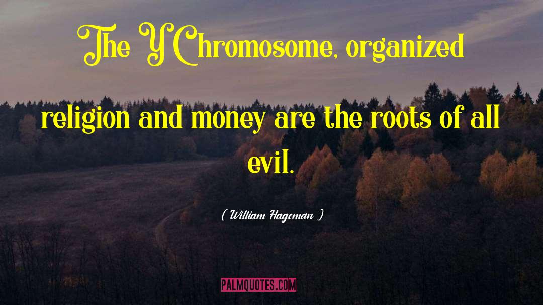 Chromosome quotes by William Hageman