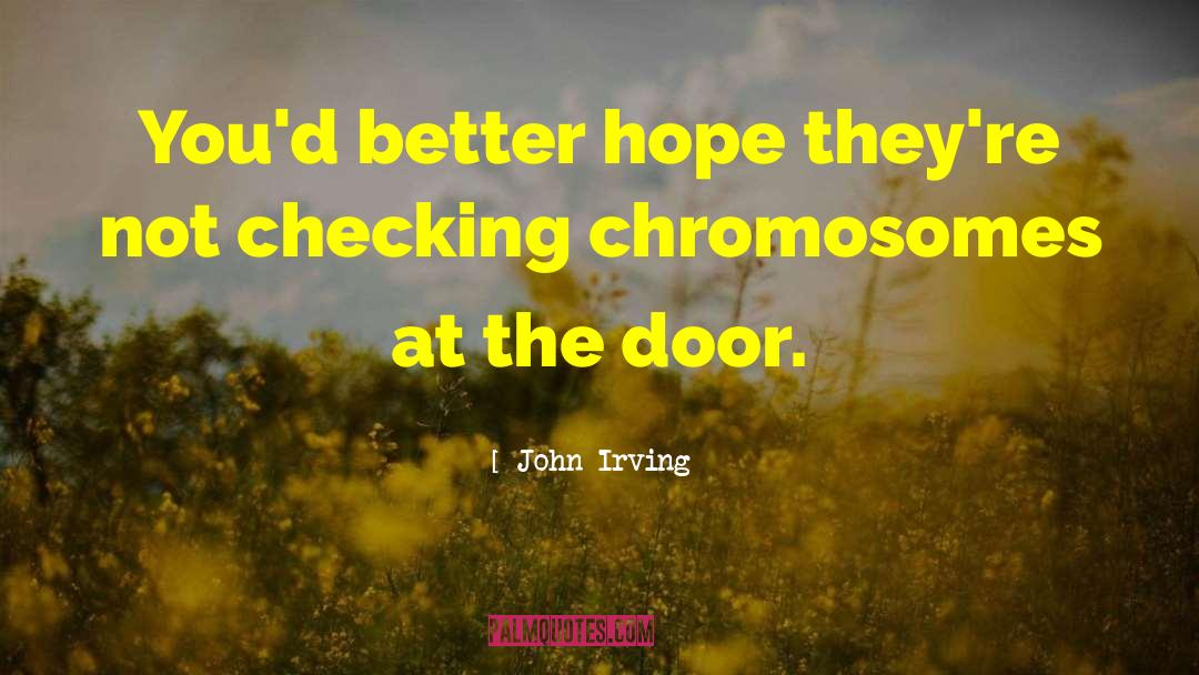 Chromosomes quotes by John Irving