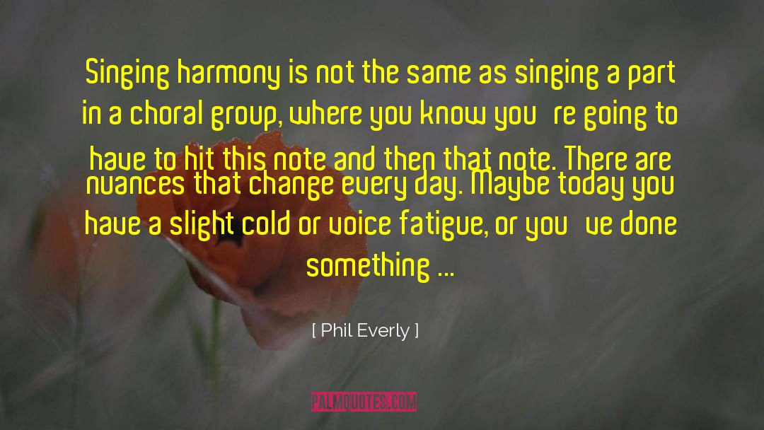 Chronic Fatigue quotes by Phil Everly