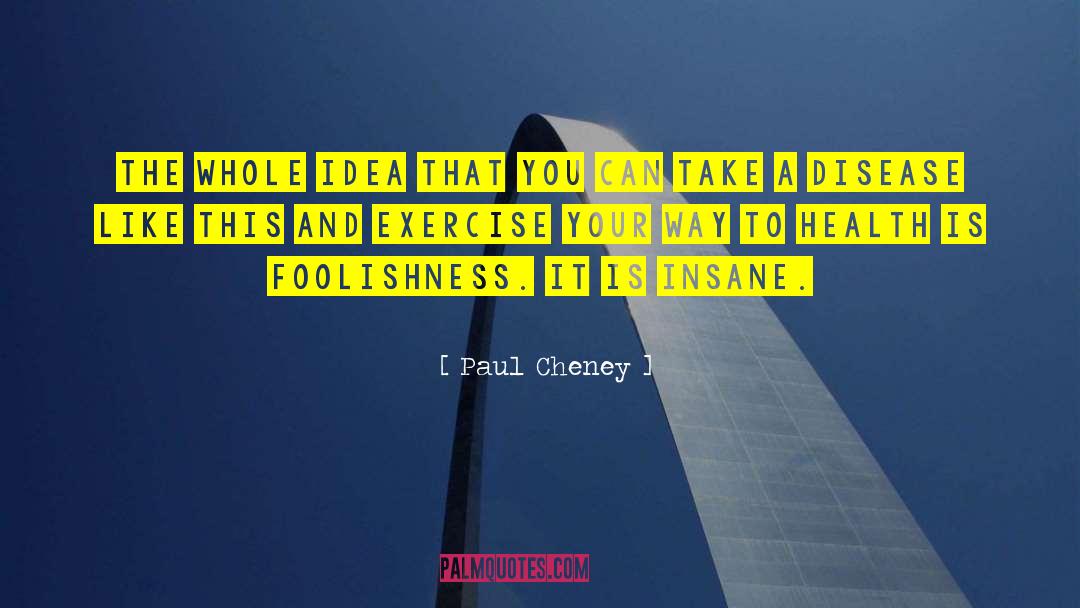 Chronic Fatigue quotes by Paul Cheney