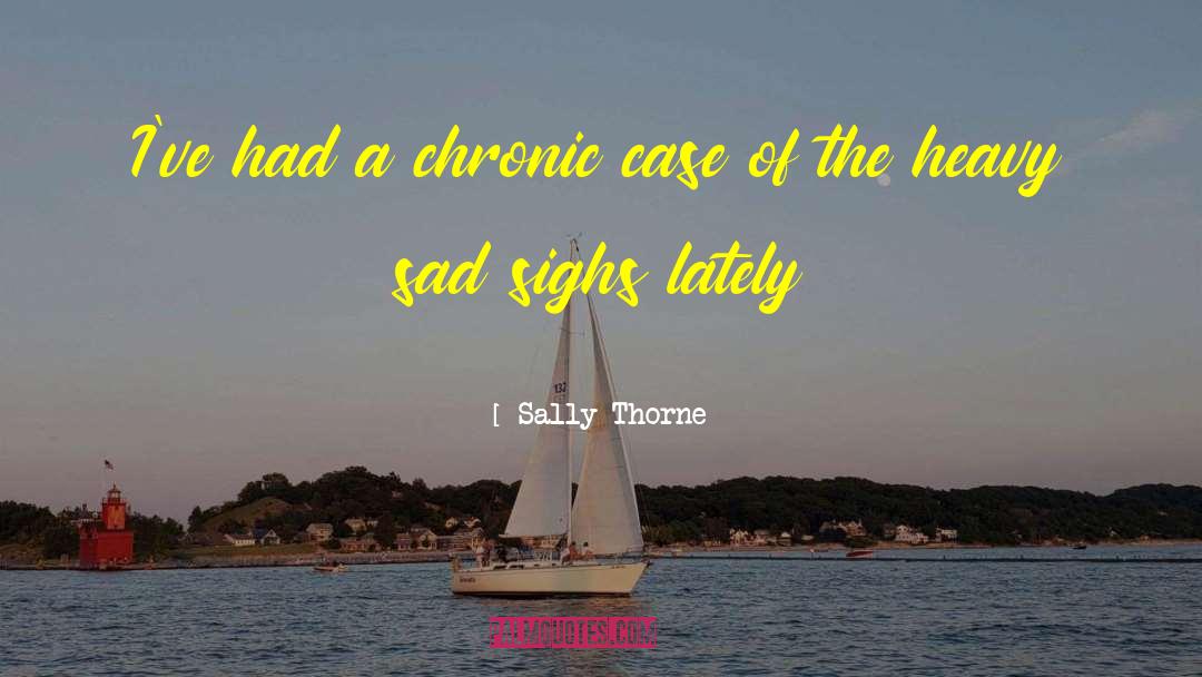 Chronic Fatigue quotes by Sally Thorne