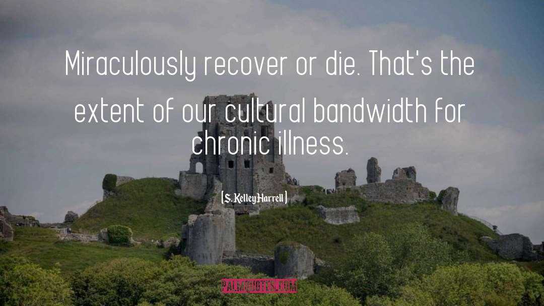 Chronic Illness quotes by S. Kelley Harrell