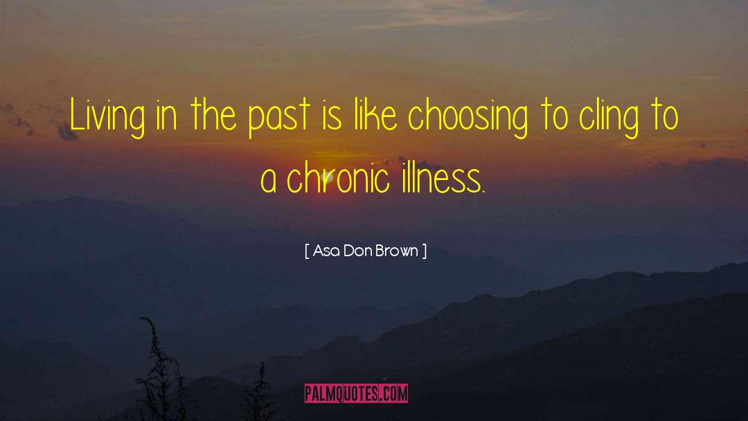 Chronic Illness quotes by Asa Don Brown