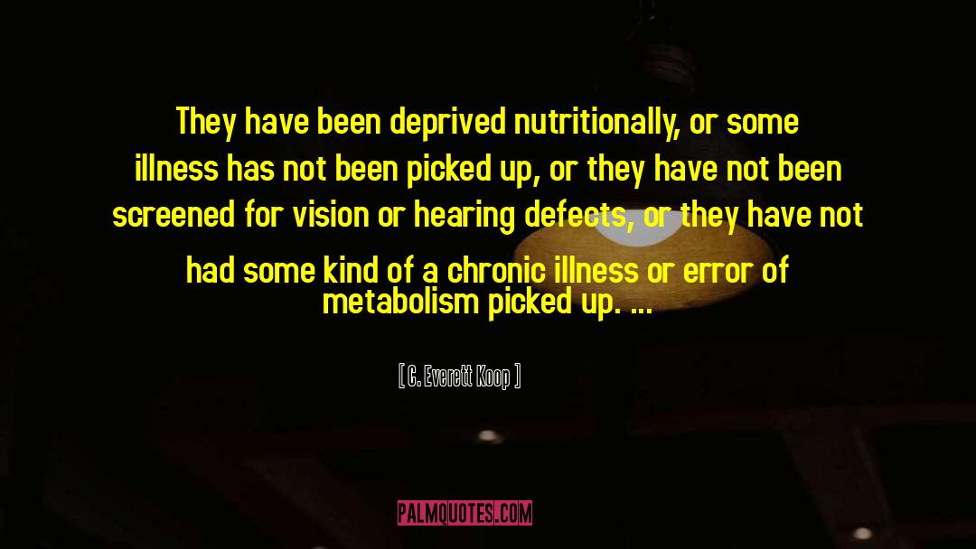 Chronic Illness quotes by C. Everett Koop