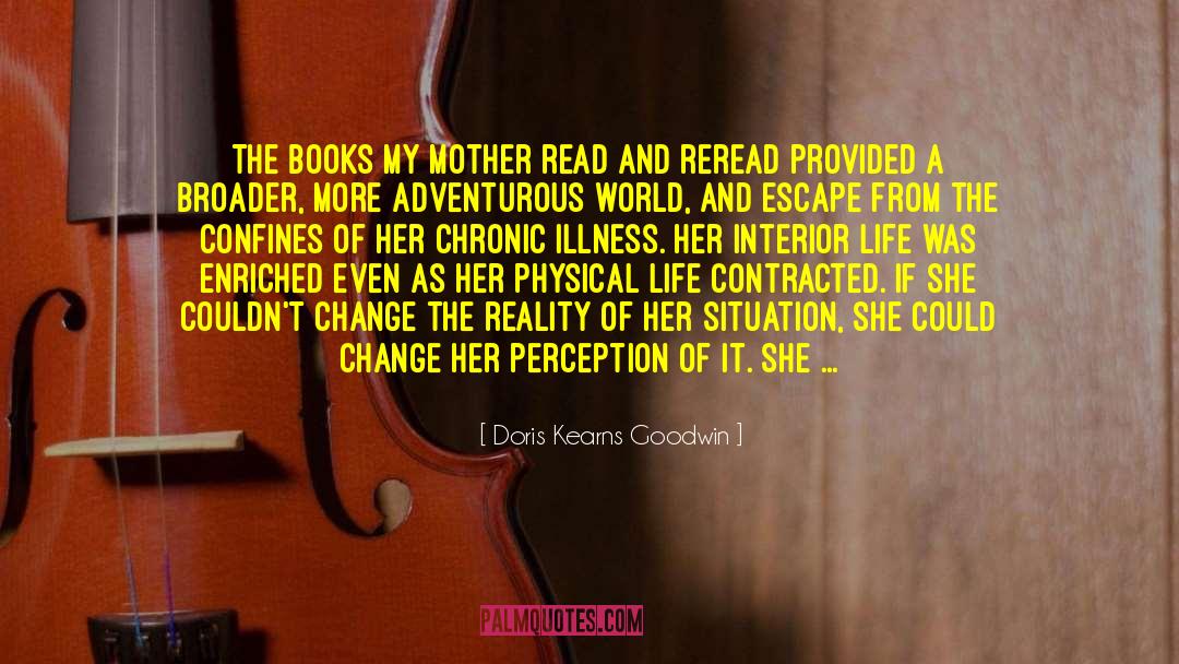 Chronic Illness quotes by Doris Kearns Goodwin