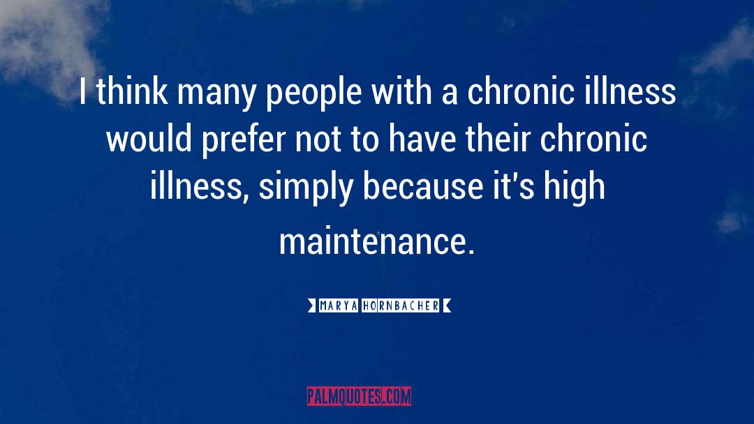 Chronic Illness quotes by Marya Hornbacher