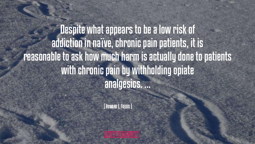 Chronic Pain quotes by Howard L. Fields