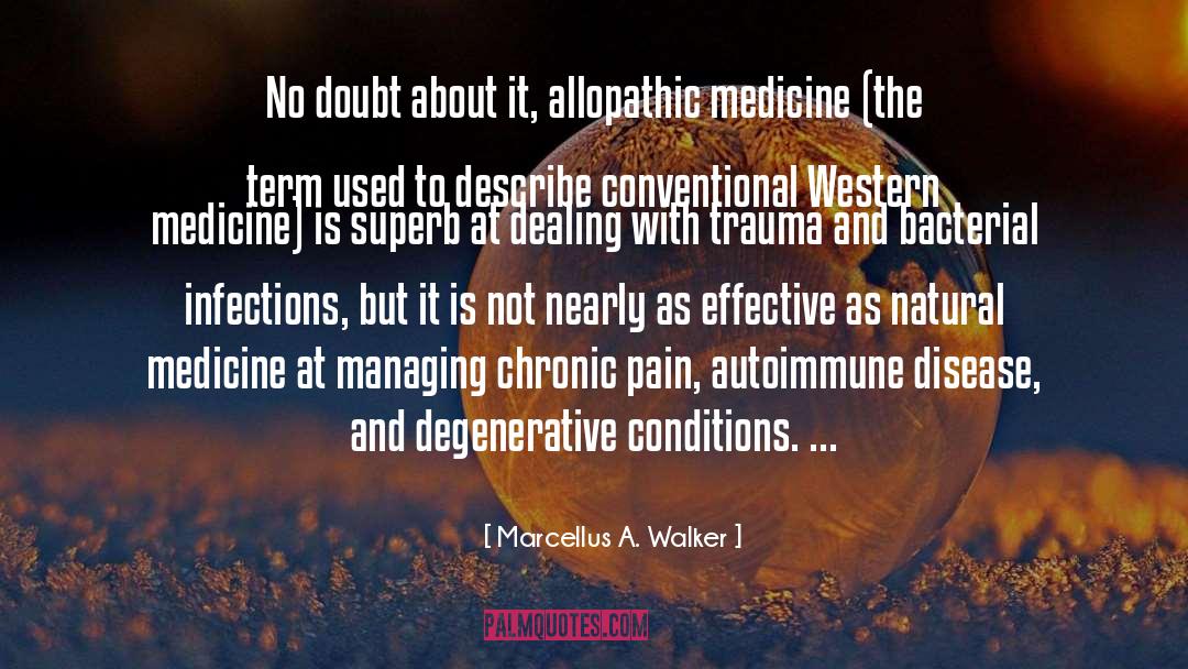 Chronic Pain quotes by Marcellus A. Walker