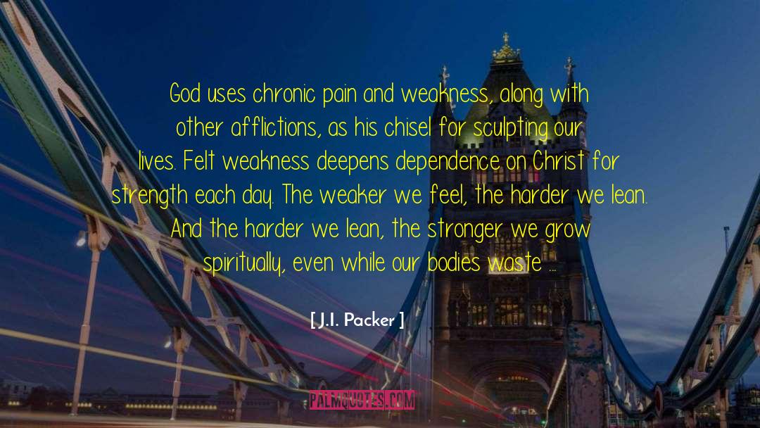 Chronic Pain Stigam quotes by J.I. Packer