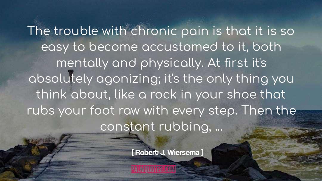 Chronic Pain Stigma quotes by Robert J. Wiersema