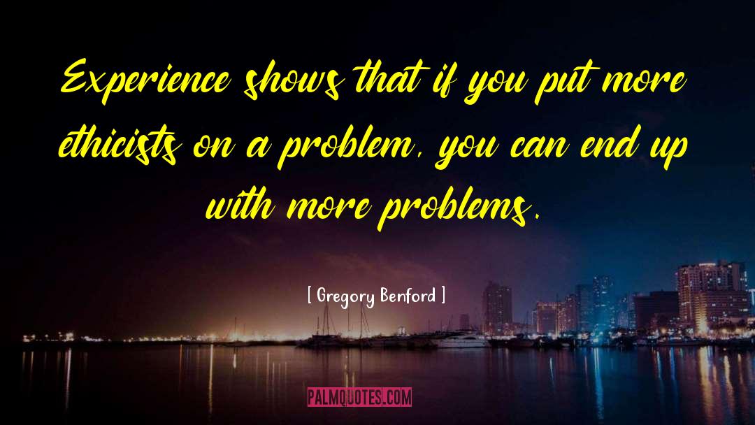 Chronic Problems quotes by Gregory Benford
