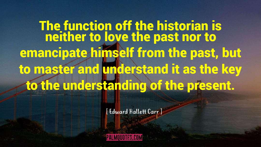 Chronicle Of The Past quotes by Edward Hallett Carr