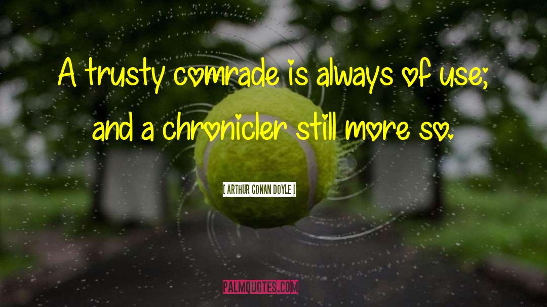 Chronicler quotes by Arthur Conan Doyle