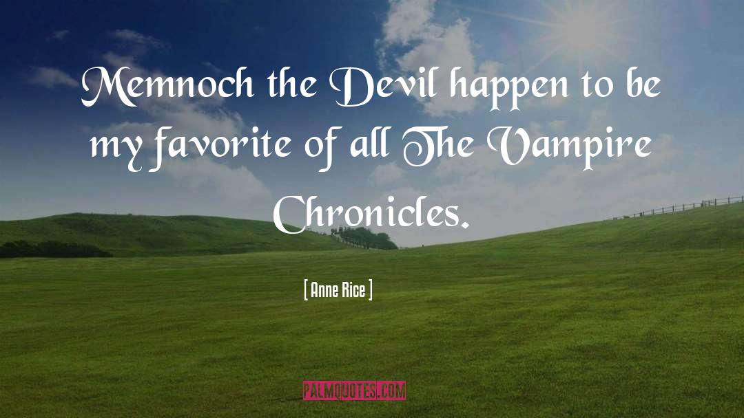 Chronicles quotes by Anne Rice