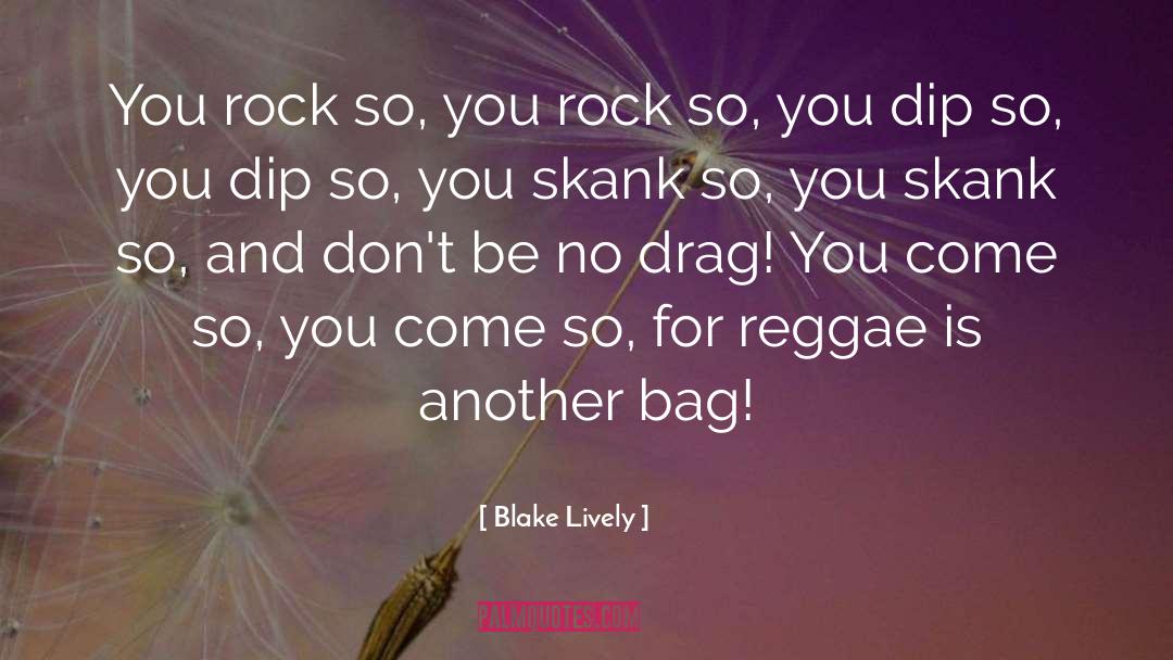 Chronics Reggae quotes by Blake Lively