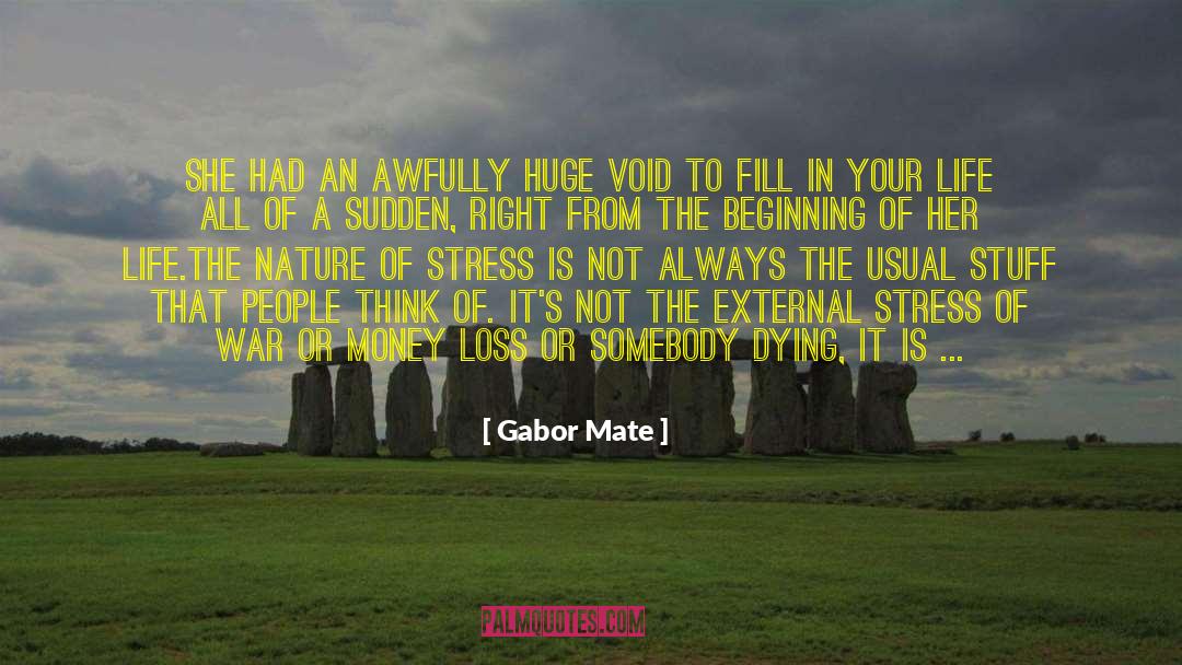 Chronics Unpredictable Stress quotes by Gabor Mate