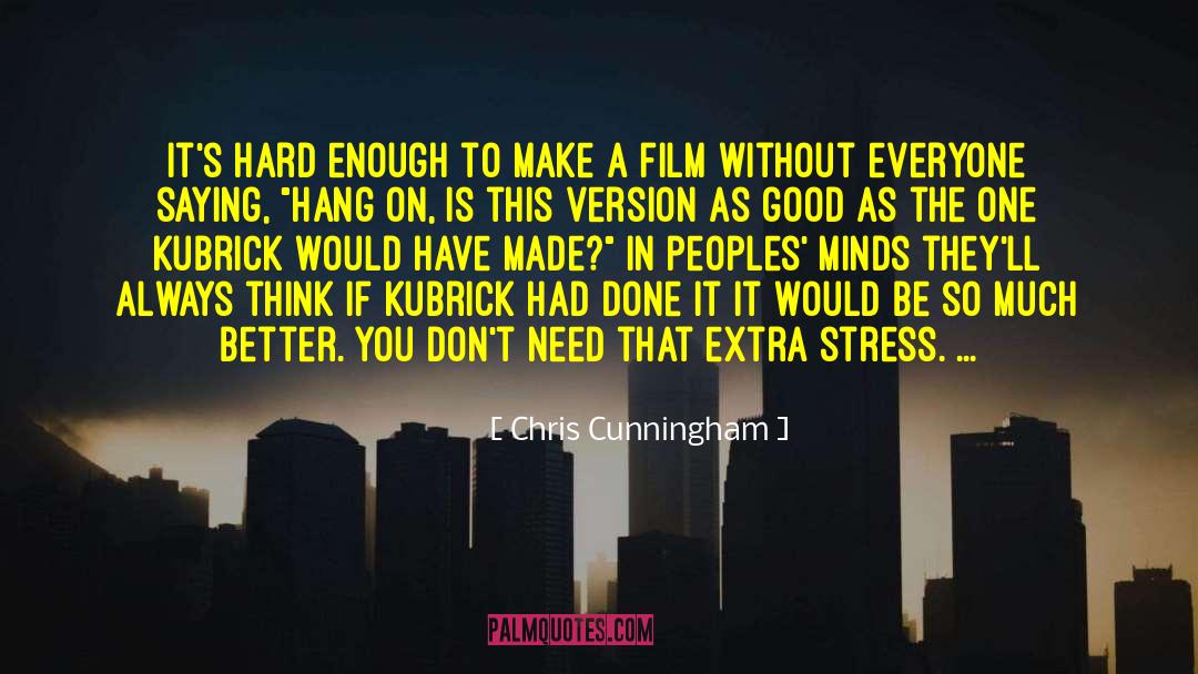 Chronics Unpredictable Stress quotes by Chris Cunningham