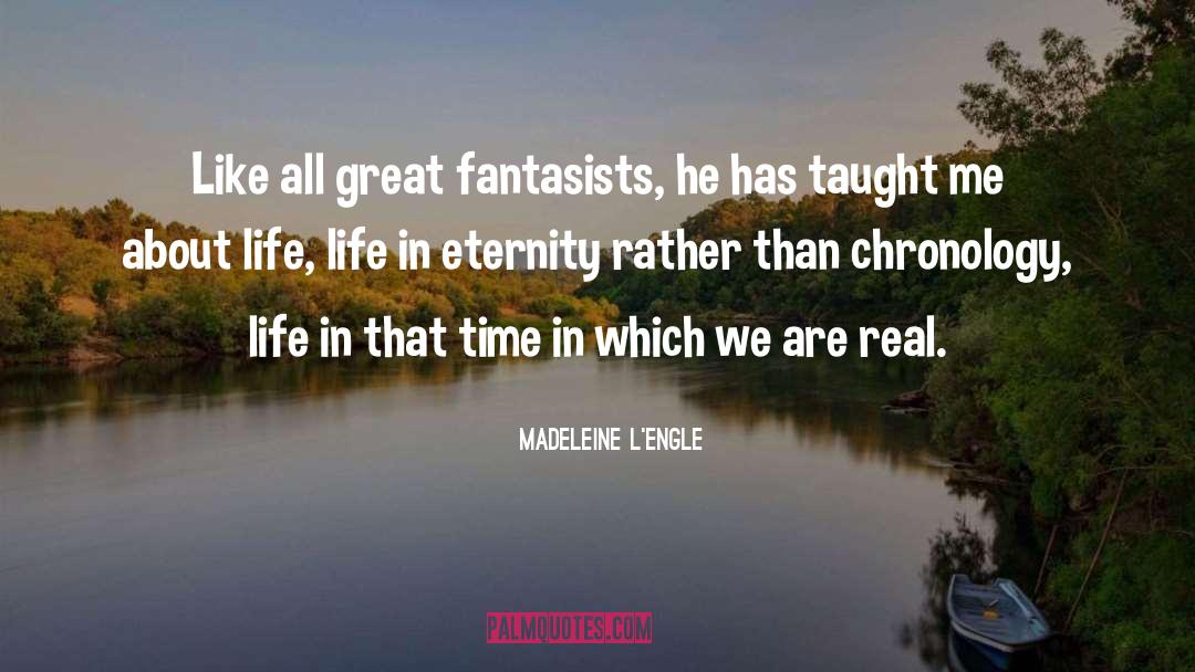 Chronology quotes by Madeleine L'Engle
