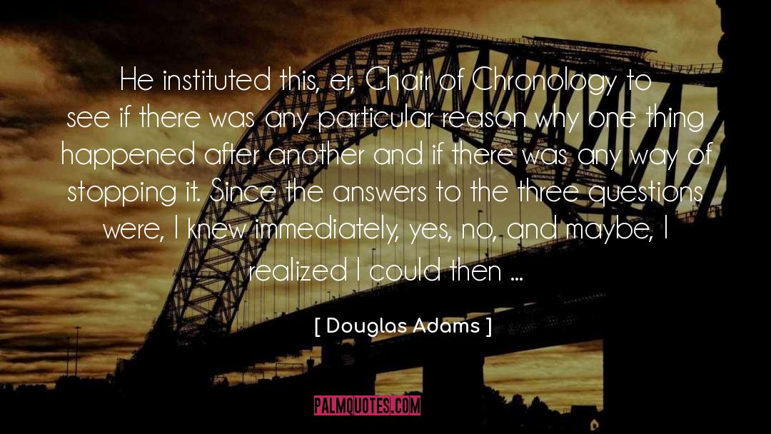 Chronology quotes by Douglas Adams