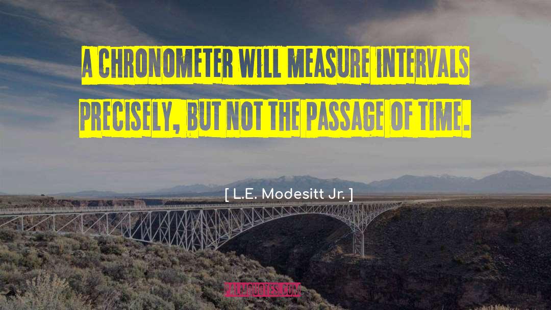 Chronometer quotes by L.E. Modesitt Jr.