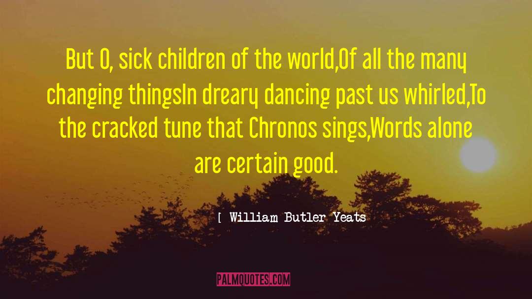 Chronos quotes by William Butler Yeats