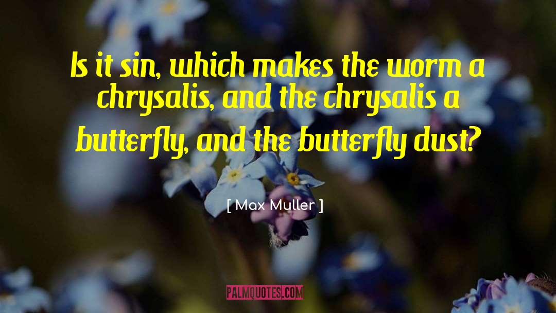 Chrysalis quotes by Max Muller