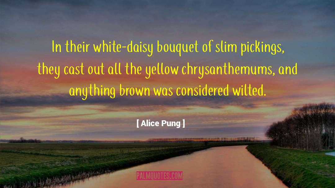 Chrysanthemums quotes by Alice Pung